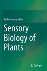 Sensory Biology of Plants By Sudhir Sopory (Editor) Cover Image