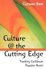 Culture @ the Cutting Edge: Tracking Caribbean Popular Music By Curwen Best Cover Image