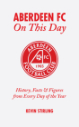 Aberdeen FC On This Day: History, Facts and Figures from Every Day of the Year Cover Image