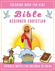 Bible Coloring Book for Kids: Beginner Christian - Catholic Motifs for Children to Color: Bible Study for Religious Preschool Boy and Girl By Lukas Reynolds Cover Image