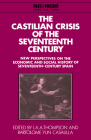 The Castilian Crisis of the Seventeenth Century (Past and Present Publications) By I. A. Thompson (Editor), Bartolome Y. Casalilla (Editor), Bartolome Yun (Editor) Cover Image