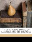 The National Music of America and Its Sources Cover Image