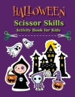 Halloween Scissor Skills Activity Book for Kids: Cut and Color Scissor Skills Activity Book for Children in Preschool to Kindergarten Ages 3-5 By Scribe and Doodle Cover Image