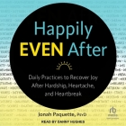 Happily Even After: Daily Practices to Recover Joy After Hardship, Heartache, and Heartbreak Cover Image
