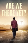 Are We There Yet? By John McLean Cover Image
