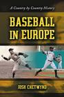 Baseball in Europe: A Country by Country History By Josh Chetwynd Cover Image