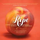 Ripe: A Fresh, Colorful Approach to Fruits and Vegetables By Cheryl Sternman Rule, Paulette Phlipot (Photographs by) Cover Image