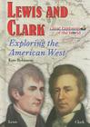 Lewis and Clark: Exploring the American West (Great Explorers of the World) By Kate Robinson Cover Image