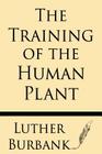 The Training of the Human Plant By Luther Burbank Cover Image