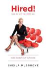 Hired!: How To Get The Zippy Gig. Insider Secrets From A Top Recruiter. By Sheila Musgrove Cover Image