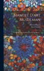 Manuel D'art Musulman: Les Arts Plastiques Et Industriels, Par G. Migeon... Cover Image