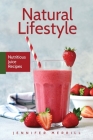 Natural Lifestyle: Nutritious Juice Recipes By Jennifer Merrill Cover Image