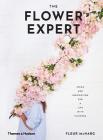 The Flower Expert: Ideas and Inspiration for a Life With Flowers By Fleur McHarg Cover Image