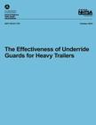 The Effectiveness of Underride Guards for Heavy Trailers By National Highway Traffic Safety Administ, Kirk Allen Cover Image