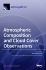 Atmospheric Composition and Cloud Cover Observations By Mirela Voiculescu (Guest Editor) Cover Image