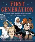 First Generation: 36 Trailblazing Immigrants and Refugees Who Make America Great Cover Image