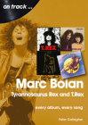 Marc Bolan: Tyrannosaurus Rex and T.Rex: Every Album, Every Song By Peter Gallagher Cover Image