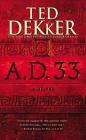 A.D. 33: A Novel By Ted Dekker Cover Image