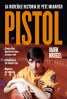 Pistol: La increíble historia de Pete Maravich By Mark Kriegel Cover Image