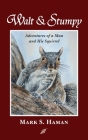 Walt & Stumpy: Adventures of a Man and His Squirrel Cover Image