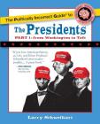 The Politically Incorrect Guide to the Presidents, Part 1: From Washington to Taft (The Politically Incorrect Guides) Cover Image