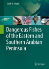 Dangerous Fishes of the Eastern and Southern Arabian Peninsula By Laith A. Jawad Cover Image