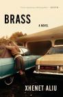 Brass: A Novel By Xhenet Aliu Cover Image