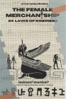 The Female Merchantship: 24 Laws of Kindness By Sophia Alannah El-Rose(r) (Editor), Imperial Majesty Pharaoh Mon Wachi 1(r) Cover Image