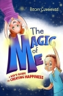 The Magic of Me: A Kid's Guide to Creating Happiness By Becky Cummings Cover Image