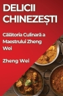 Delicii Chinezești: Călătoria Culinară a Maestrului Zheng Wei Cover Image