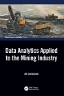 Data Analytics Applied to the Mining Industry By Ali Soofastaei Cover Image