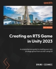 Creating an RTS Game in Unity 2023: A comprehensive guide to creating your own strategy game from scratch using C# Cover Image