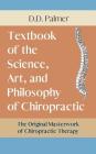 Text-Book of the Science, Art and Philosophy of Chiropractic/The Chiropractor's Adjuster By D. D. Palmer Cover Image