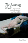 The Reclining Nude: Agnès Varda, Catherine Breillat, and Nan Goldin (Contemporary French and Francophone Cultures Lup) Cover Image