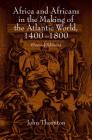 Africa and Africans in the Making of the Atlantic World, 1400-1800 (Studies in Comparative World History) By John Thornton Cover Image