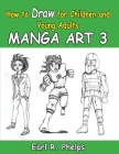 How to Draw for Children and Young Adult: Manga Art 3 Cover Image