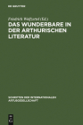 Das Wunderbare in der arthurischen Literatur (Schriften Der Internationalen Artusgesellschaft #5) Cover Image