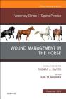 Wound Management in the Horse, an Issue of Veterinary Clinics of North America: Equine Practice: Volume 34-3 (Clinics: Veterinary Medicine #34) By Earl Michael Gaughan Cover Image
