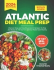Atlantic Diet Meal Prep: Discover Easy and Healthy Atlantic Recipes to Prep and Enjoy on the Go for Optimal Health and Vitality - Includes a 28 By David Thompson Cover Image