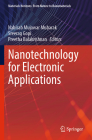 Nanotechnology for Electronic Applications By Nabisab Mujawar Mubarak (Editor), Sreerag Gopi (Editor), Preetha Balakrishnan (Editor) Cover Image