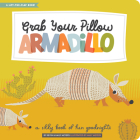 Grab Your Pillow, Armadillo: A Silly Book of Fun Goodnights Cover Image