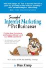 Internet Marketing for Pet Businesses: Learn to Use Internet Marketing to Find More Customers and Make More Money! By Brent Cramp Cover Image