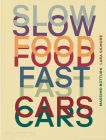 Slow Food, Fast Cars: Casa Maria Luigia - Stories and Recipes By Massimo Bottura, Lara Gilmore, Jessica Rosval Cover Image