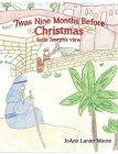'Twas Nine Months Before Christmas from Joseph's view By Joann Lanier Moore Cover Image
