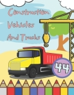 Construction Vehicles And Trucks: Coloring Book For Kids Ages 2-4 4-8 By Camillo Smith Cover Image