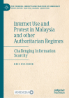 Internet Use and Protest in Malaysia and Other Authoritarian Regimes: Challenging Information Scarcity (Theories) By Kris Ruijgrok Cover Image