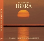 Esteros del Iberá: The Great Wetlands of Argentina By Juan Ramón Díaz Colodrero (Photographer) Cover Image