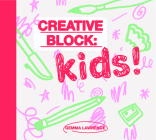 Creative Block: Kids! By Gemma Lawrence Cover Image