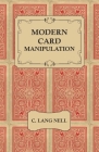 Modern Card Manipulation By C. Lang Nell Cover Image