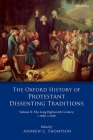 The Oxford History of Protestant Dissenting Traditions, Volume II: The Long Eighteenth Century C. 1689-C. 1828 By Andrew Thompson (Editor) Cover Image